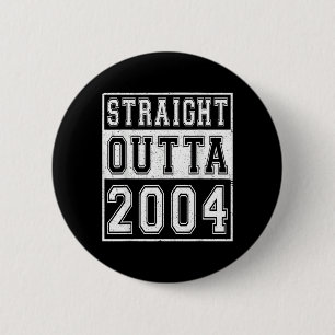 Straight Outta 2004 Classic Birth of Birthday Year 6 Cm Round Badge