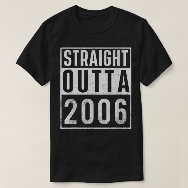Straight Outta 2006 Year Of Birth Birthday  T-Shirt (Design Front)