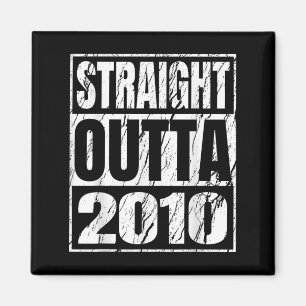 Straight Outta 2010 Clic Years Birth Of Birthday V Magnet