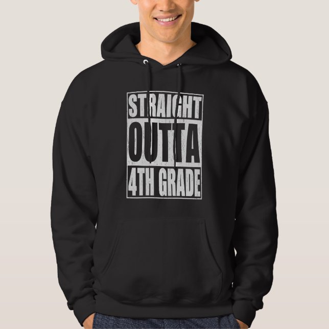 Straight Outta 4th Grade Fourth Grade School Gradu Hoodie (Front)