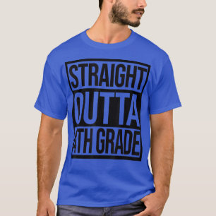 Straight Outta 4th Grade Goodbye 4 grade Last Day T-Shirt
