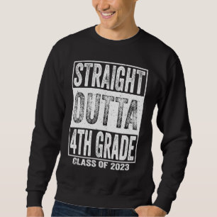 Straight Outta 4th Grade School Graduation 2023 Fo Sweatshirt