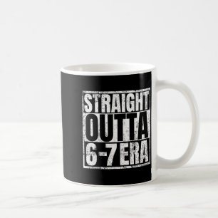 Straight Outta 6 7 Era Meme Funny Gen Alpha Six Se Coffee Mug