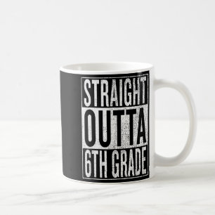 Straight outta 6th grade cool junior high - coffee mug