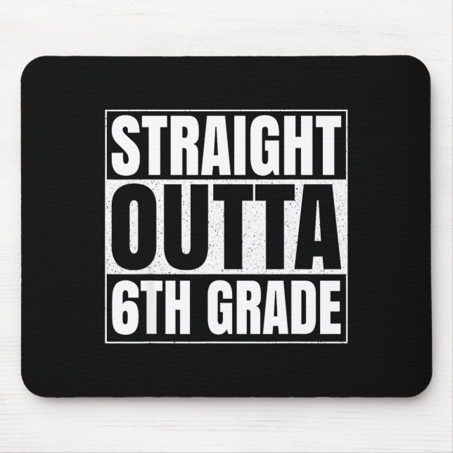 Straight outta 6th grade funny 2025 sixth grade mouse pad (Front)