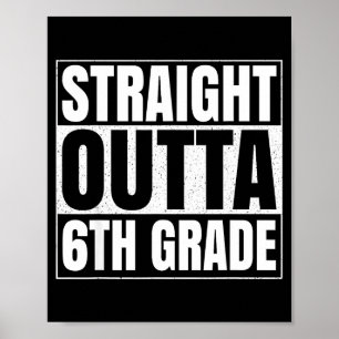 Straight outta 6th grade funny 2025 sixth grade poster