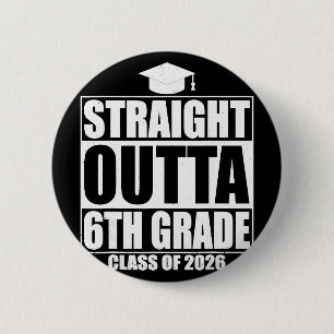Straight Outta 6th Grade Graduation Cl 2026 Sixth 6 Cm Round Badge