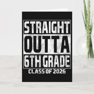 Straight Outta 6th Grade Graduation Cl 2026 Sixth Card