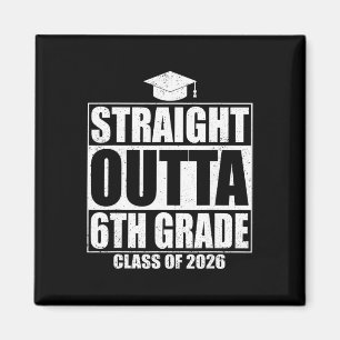 Straight Outta 6th Grade Graduation Cl 2026 Sixth Magnet