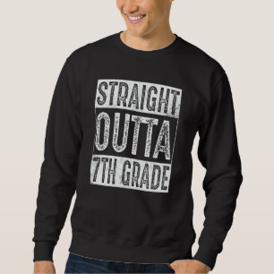 Straight Outta 7th Grade  Seventh Graduation Sweatshirt