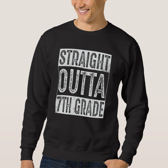 Straight Outta 7th Grade  Seventh Graduation Sweatshirt (Front)