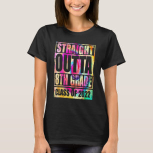 Straight Outta 8th Grade Class Of 2022 Tie Dye Gra T-Shirt