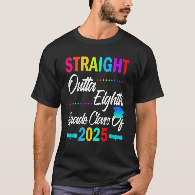 Straight Outta 8Th Grade Class Of 2025 Graduation T-Shirt (Front)