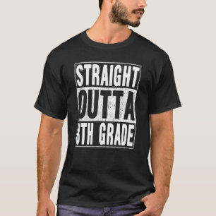 Straight Outta 8th Grade School Graduation Eighth T-Shirt