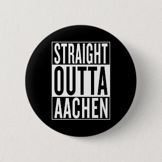 straight outta Aachen 6 Cm Round Badge