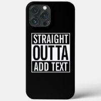 STRAIGHT OUTTA ... ADD YOUR TEXT CUSTOMIZABLE MEME