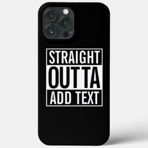 STRAIGHT OUTTA ... ADD YOUR TEXT CUSTOMIZABLE MEME iPhone 13 PRO MAX CASE