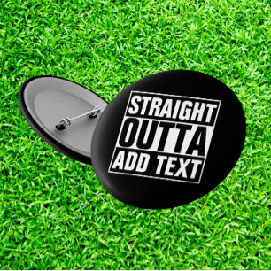 STRAIGHT OUTTA - add your text here/create own 6 Cm Round Badge