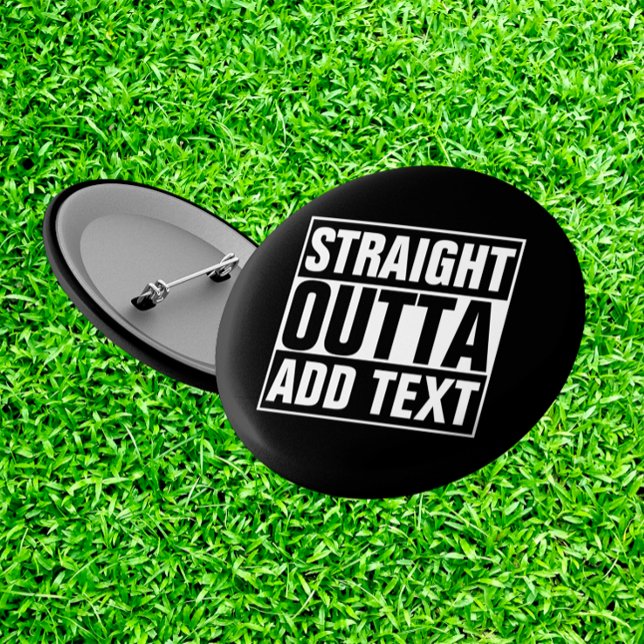 STRAIGHT OUTTA - add your text here/create own 6 Cm Round Badge (Creator Uploaded)