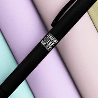 STRAIGHT OUTTA - add your text here/create own Black Ink Pen