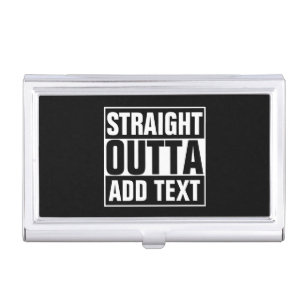 STRAIGHT OUTTA - add your text here/create own Business Card Holder