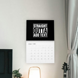 STRAIGHT OUTTA - add your text here/create own Calendar