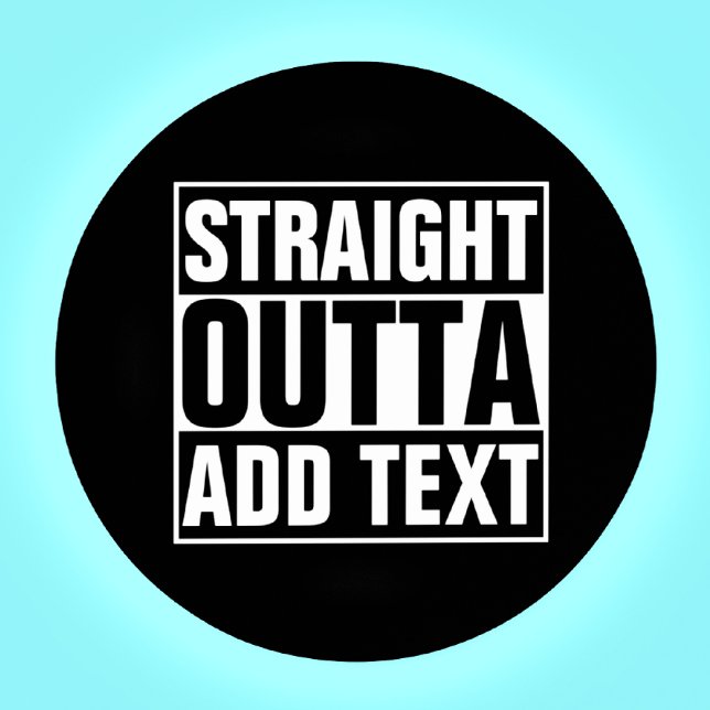 STRAIGHT OUTTA - add your text here/create own Coaster (Creator Uploaded)