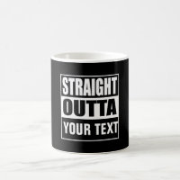 STRAIGHT OUTTA - add your text here/create own