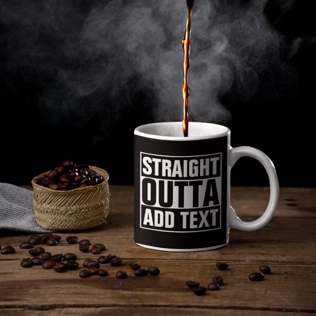 STRAIGHT OUTTA - add your text here/create own Coffee Mug (Creator Uploaded)