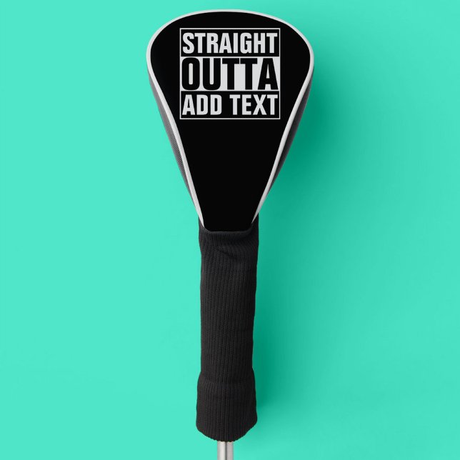 STRAIGHT OUTTA - add your text here/create own Golf Head Cover (Creator Uploaded)
