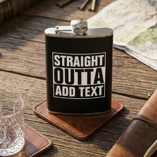 STRAIGHT OUTTA - add your text here/create own Hip Flask