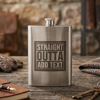 STRAIGHT OUTTA - add your text here/create own Hip Flask