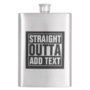 STRAIGHT OUTTA - add your text here/create own Hip Flask