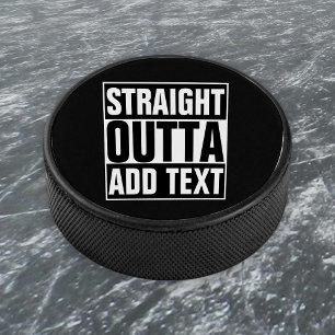 STRAIGHT OUTTA - add your text here/create own Hockey Puck