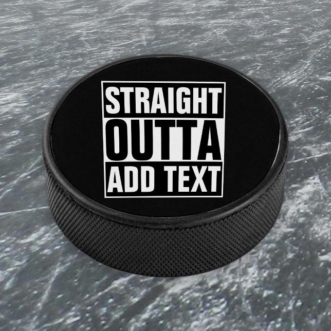 STRAIGHT OUTTA - add your text here/create own Hockey Puck (Creator Uploaded)