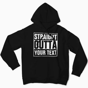 STRAIGHT OUTTA - add your text here/create own Hoodie
