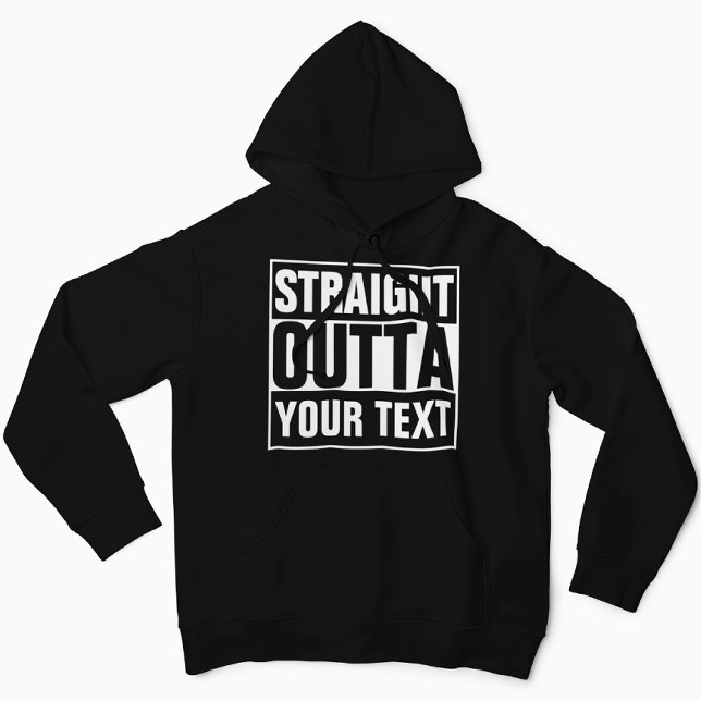 STRAIGHT OUTTA - add your text here/create own Hoodie (Creator Uploaded)