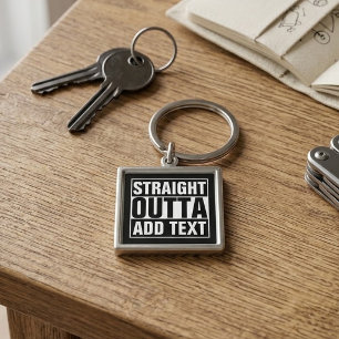 STRAIGHT OUTTA - add your text here/create own Key Ring