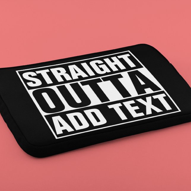 STRAIGHT OUTTA - add your text here/create own Laptop Sleeve (Creator Uploaded)