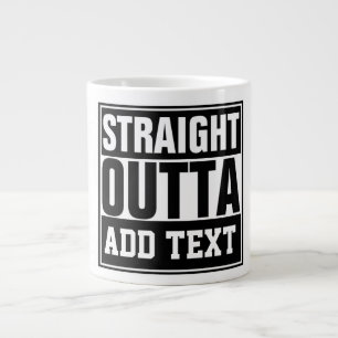 STRAIGHT OUTTA - add your text here/create own Large Coffee Mug