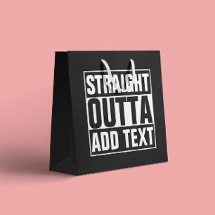 STRAIGHT OUTTA - add your text here/create own Large Gift Bag