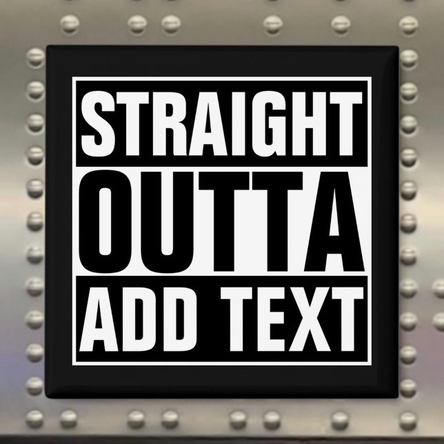 STRAIGHT OUTTA - add your text here/create own Magnet (Creator Uploaded)