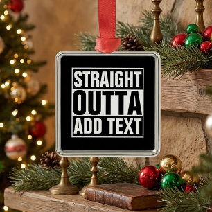 STRAIGHT OUTTA - add your text here/create own Metal Tree Decoration