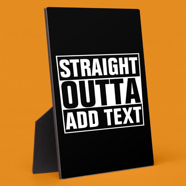 STRAIGHT OUTTA - add your text here/create own Plaque (Creator Uploaded)
