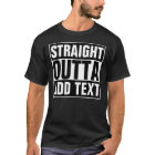 STRAIGHT OUTTA - add your text here/create own
