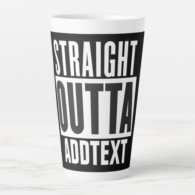 Straight Outta add your text Latte Mug (Front)
