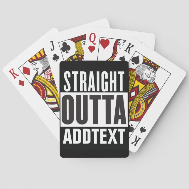 Straight Outta add your text Playing Cards (Back)