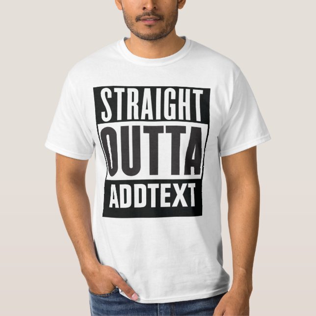 Straight Outta add your text T-Shirt (Front)