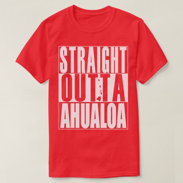 Straight Outta Ahualoa White Ink by Hawaii Nei All T-Shirt (Design Front)