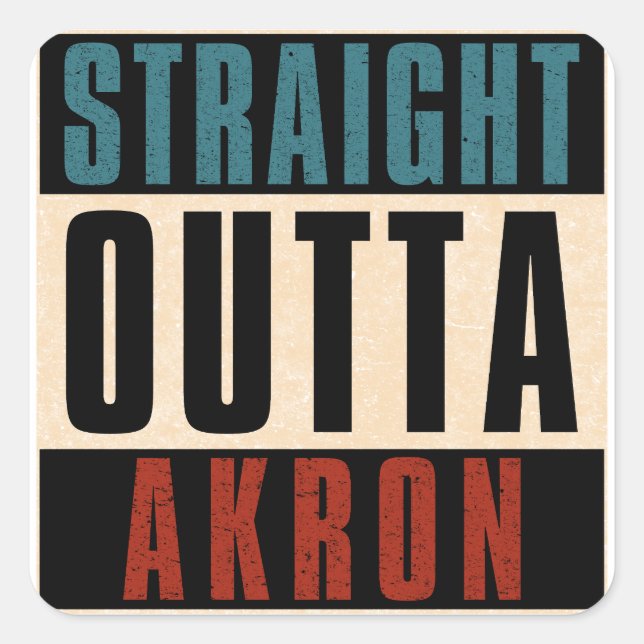 Straight Outta Akron Ohio OH Square Sticker (Front)